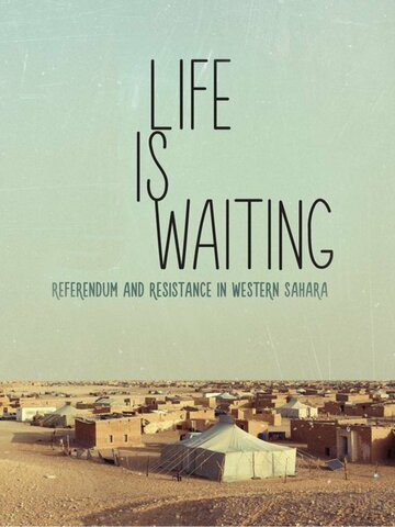 Жизнь ждет: Референдум и противостояние в Западной Сахаре трейлер (2015)