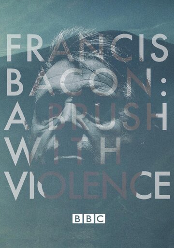 Francis Bacon: A Brush with Violence трейлер (2017)