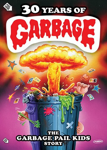 30 Years of Garbage: The Garbage Pail Kids Story трейлер (2017)