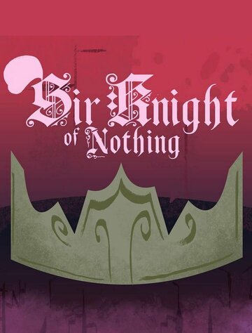 Sir Knight of Nothing трейлер (2015)