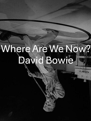 David Bowie: Where Are We Now трейлер (2013)