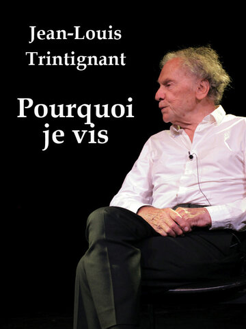 Jean-Louis Trintignant, pourquoi que je vis трейлер (2012)