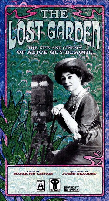 Le jardin oublié: La vie et l'oeuvre d'Alice Guy-Blaché трейлер (1995)