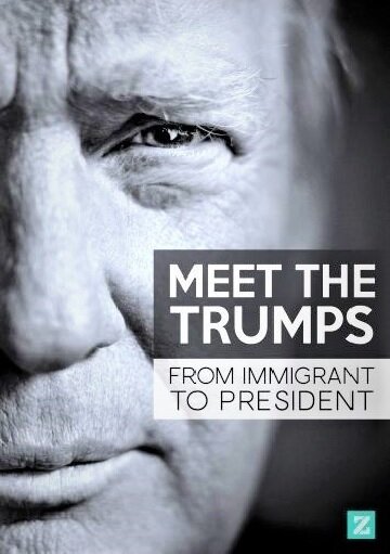 Знакомство с Трампами: От иммигранта до президента трейлер (2017)