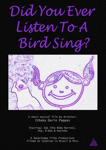 Did You Ever Listen to a Bird Sing? трейлер (2018)