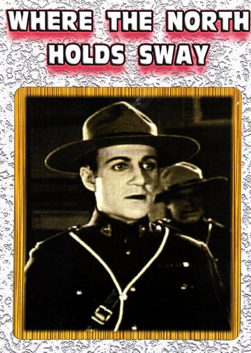 Where North Holds Sway трейлер (1927)
