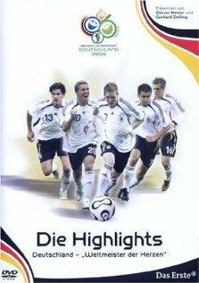WM 2006 - Die Highlights: Deutschland, Weltmeister der Herzen (2006)