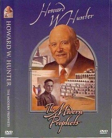 Howard W. Hunter: Modern Day Prophet трейлер (2004)