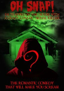 Oh Snap! I'm Trapped in the House with a Crazy Lunatic Serial Killer! трейлер (2008)