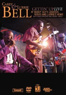 Gettin' Up: Carey & Lurrie Bell Live at Buddy Guy's Legends, Rosa's, and Lurrie's Home трейлер (2007)