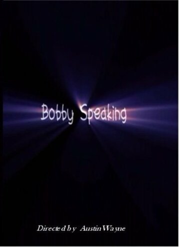 Bobby Speaking трейлер (2005)