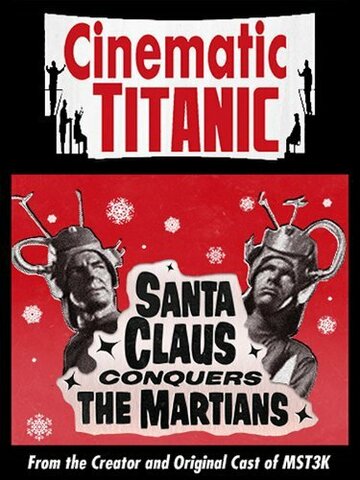 Cinematic Titanic: Santa Claus Conquers the Martians (2008)