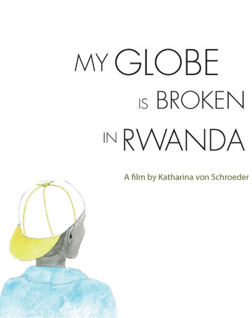 My Globe Is Broken in Ruanda трейлер (2010)