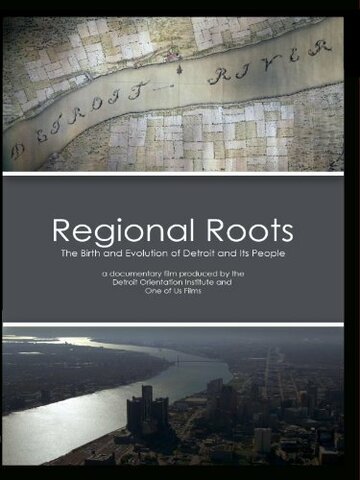 Regional Roots: The Birth and Evolution of Detroit and Its People трейлер (2009)