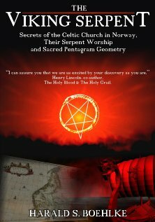 The Viking Serpent: Secrets of the Celtic Church of Norway, Their Serpent Worship and Sacred Pentagram Geometry (2008)