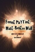 Femme Playtime: Make-Believe War трейлер (2009)