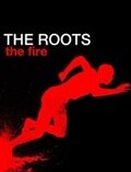 The Roots: The Fire трейлер (2010)