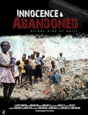 Innocence Abandoned: Street Kids of Haiti трейлер (2013)