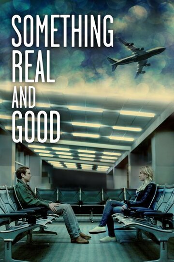 Something Real and Good трейлер (2013)