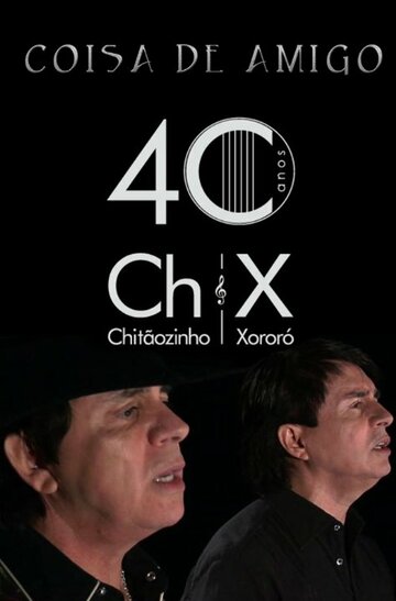 Chitãozinho & Xororó: Coisa de Amigo трейлер (2011)