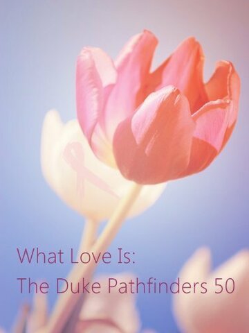 What Love Is: The Duke Pathfinders 50 трейлер (2012)