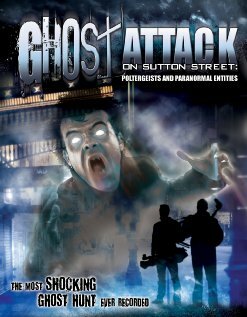 Ghost Attack on Sutton Street: Poltergeists and Paranormal Entities трейлер (2012)