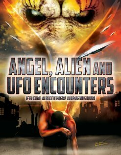 Angel, Alien and UFO Encounters from Another Dimension (2012)