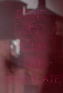 Don't Let Your Love Annihilate трейлер (2012)
