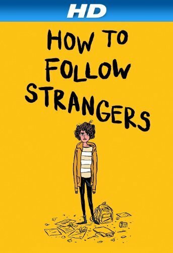 How to Follow Strangers трейлер (2013)