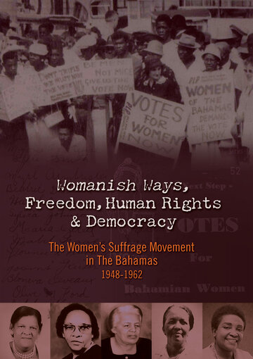 Womanish Ways, Freedom, Human Rights & Democracy: The Women's Suffrage Movement in The Bahamas 1948-1962 трейлер (1948)
