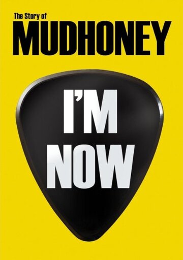 I'm Now: The Story of Mudhoney трейлер (2012)