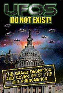 UFO's Do Not Exist! The Grand Deception and Cover-Up of the UFO Phenomenon (2011)