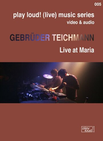 Gebrüder Teichmann: Live at Maria (2011)