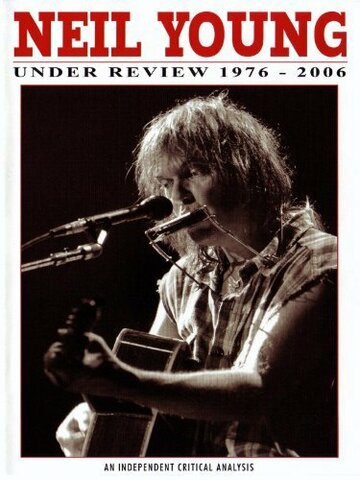 Neil Young: Under Review - 1976-2006 трейлер (2007)