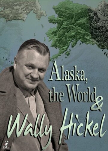 Alaska, the World and Wally Hickel трейлер (2013)