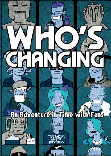 Who's Changing: An Adventure in Time with Fans трейлер (2014)
