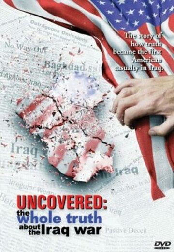 Uncovered: The Whole Truth About the Iraq War трейлер (2004)