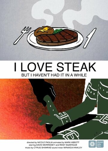 I Love Steak, But I Haven't Had It in a While трейлер (2013)