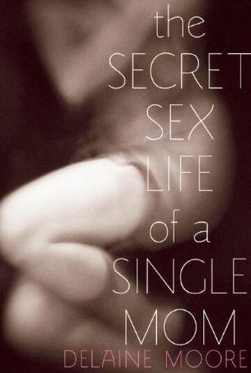 The Secret Sex Life of a Single Mom трейлер (2014)