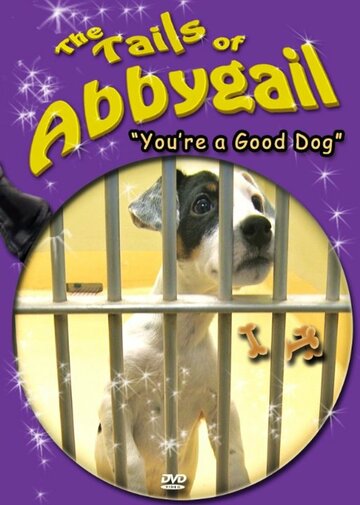 The Tails of Abbygail: You're a Good Dog трейлер (2013)