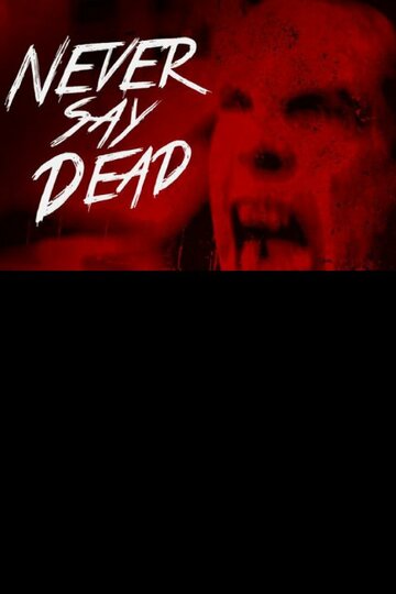 Never Say Dead трейлер (2013)