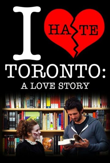 I Hate Toronto: A Love Story трейлер (2012)