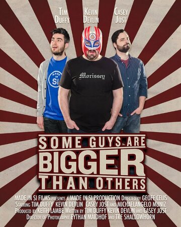 Some Guys Are Bigger Than Others (2014)