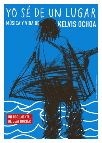 Yo sé de un lugar - Música y vida de Kelvis Ochoa трейлер (2014)