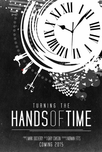 Turning the Hands of Time трейлер (2017)