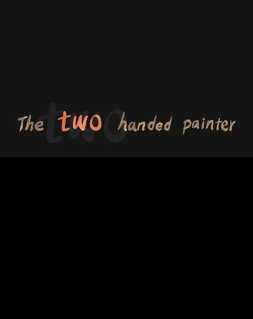 The Two Handed Painter трейлер (2010)