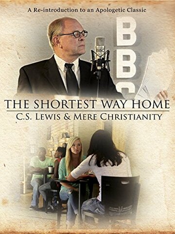 The Shortest Way Home: C.S. Lewis and Mere Christianity (2013)