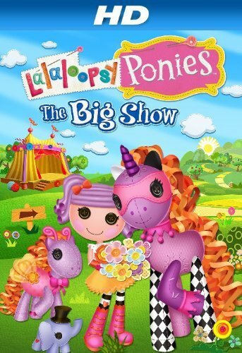 Lalaloopsy Ponies: The Big Show (2014)