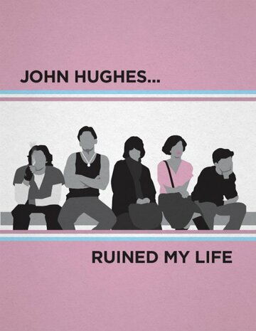John Hughes Ruined My Life трейлер (2015)