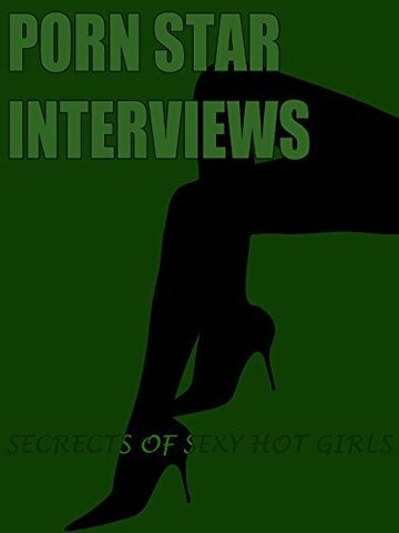 Porn Star Interviews: Secrets of Sexy Hot Girls трейлер (2015)